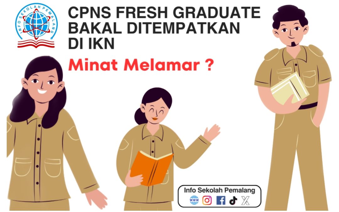 CPNS FRESH GRADUATE BAKAL DITEMPATKAN DI IKN, MINAT MELAMAR ?